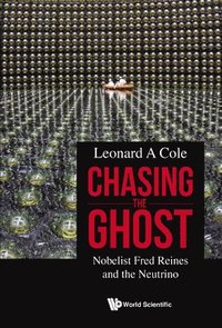 bokomslag Chasing The Ghost: Nobelist Fred Reines And The Neutrino