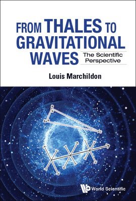 Louis Marchildon - FROM THALES TO GRAVITATIONAL WAVES: THE SCIENTIFIC PERSPECTIVE, Inbunden. Tillgänglighet: Lägg i varukorg