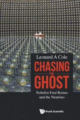 Chasing The Ghost: Nobelist Fred Reines And The Neutrino 1