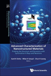 bokomslag Advanced Characterization Of Nanostructured Materials: Probing The Structure And Dynamics With Synchrotron X-rays And Neutrons
