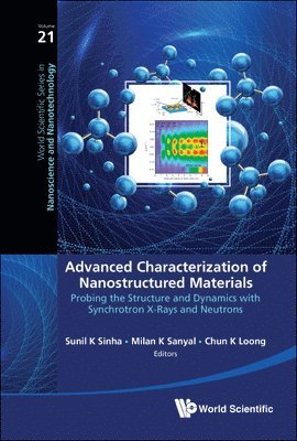 bokomslag Advanced Characterization Of Nanostructured Materials: Probing The Structure And Dynamics With Synchrotron X-rays And Neutrons