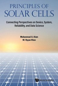 bokomslag Principles Of Solar Cells: Connecting Perspectives On Device, System, Reliability, And Data Science