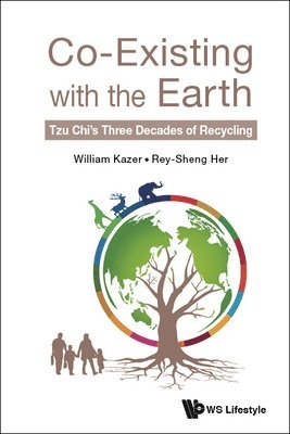 bokomslag Co-existing With The Earth: Tzu Chi's Three Decades Of Recycling