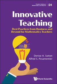 bokomslag Innovative Teaching: Best Practices From Business And Beyond For Mathematics Teachers