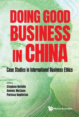 bokomslag Doing Good Business In China: Case Studies In International Business Ethics
