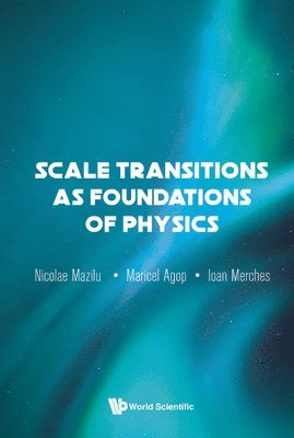 Scale Transitions As Foundations Of Physics 1