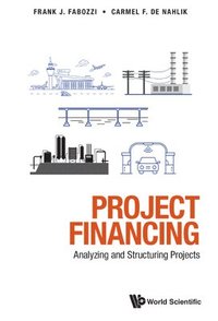 bokomslag Project Financing: Analyzing And Structuring Projects