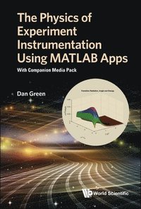 bokomslag Physics Of Experiment Instrumentation Using Matlab Apps, The: With Companion Media Pack
