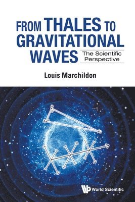 Louis Marchildon - FROM THALES TO GRAVITATIONAL WAVES: THE SCIENTIFIC PERSPECTIVE, Häftad. Tillgänglighet: Lägg i varukorg