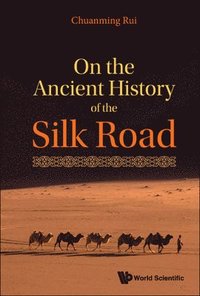 bokomslag On The Ancient History Of The Silk Road