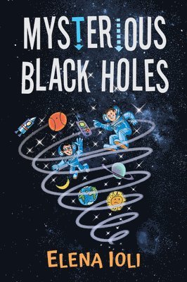 Elena Ioli - MYSTERIOUS BLACK HOLES, Inbunden