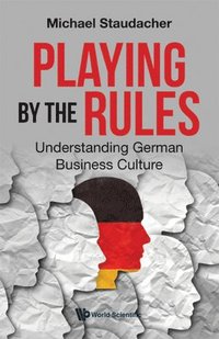 bokomslag Playing By The Rules: Understanding German Business Culture