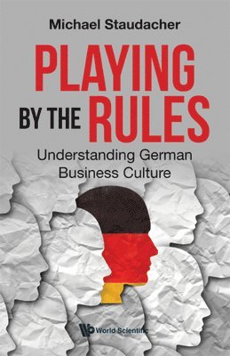 Playing By The Rules: Understanding German Business Culture 1