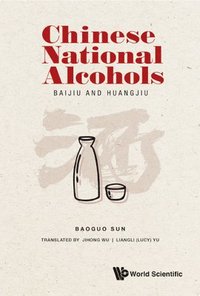 bokomslag Chinese National Alcohols: Baijiu And Huangjiu