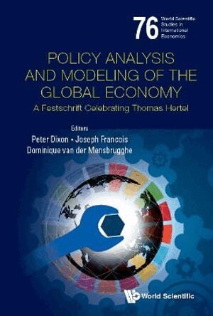 Dixon Peter, Peter Dixon, Joseph Francois, Dominique van der Mensbrugghe - POLICY ANALYSIS AND MODELING OF THE GLOBAL ECONOMY: A FESTSCHRIFT CELEBRATING THOMAS HERTEL, Inbunden