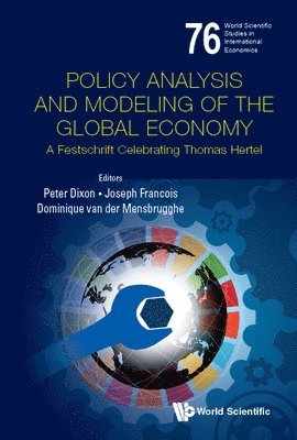 Policy Analysis And Modeling Of The Global Economy: A Festschrift Celebrating Thomas Hertel 1