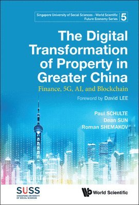 Digital Transformation Of Property In Greater China, The: Finance, 5g, Ai, And Blockchain 1