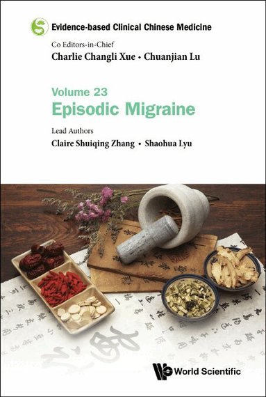 Claire Shuiqing Zhang, Shaohua Lyu - EVIDENCE-BASED CLINICAL CHINESE MEDICINE - VOLUME 23: EPISODIC MIGRAINE, Inbunden