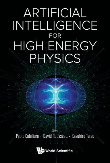 CALAFIURA PAOLO, Paolo Calafiura, David Rousseau, Kazuhiro Terao - ARTIFICIAL INTELLIGENCE FOR HIGH ENERGY PHYSICS, Inbunden