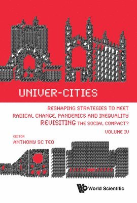 Univer-cities: Reshaping Strategies To Meet Radical Change, Pandemics And Inequality - Revisiting The Social Compact? - Volume Iv 1