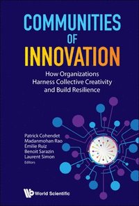 bokomslag Communities Of Innovation: How Organizations Harness Collective Creativity And Build Resilience