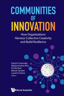 Communities Of Innovation: How Organizations Harness Collective Creativity And Build Resilience 1