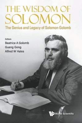 Wisdom Of Solomon, The: The Genius And Legacy Of Solomon Golomb 1