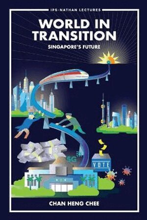 Heng Chee Chan - WORLD IN TRANSITION: SINGAPORE'S FUTURE, Häftad