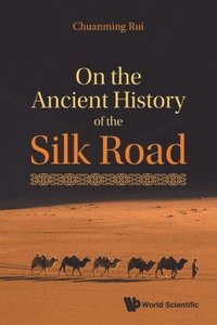 bokomslag On The Ancient History Of The Silk Road