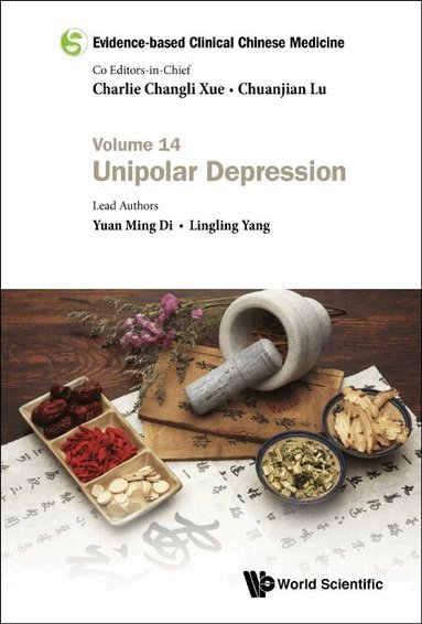 Yuan Ming Di, Lingling Yang - EVIDENCE-BASED CLINICAL CHINESE MEDICINE - VOLUME 14: UNIPOLAR DEPRESSION, Häftad