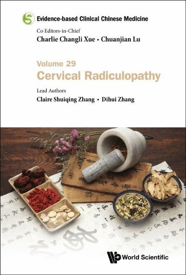 Claire Shuiqing Zhang, Dihui Zhang - EVIDENCE-BASED CLINICAL CHINESE MEDICINE - VOLUME 29: CERVICAL RADICULOPATHY, Häftad