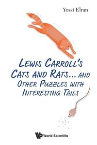 bokomslag Lewis Carroll's Cats And Rats... And Other Puzzles With Interesting Tails
