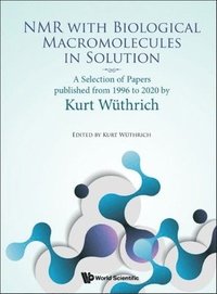 bokomslag Nmr With Biological Macromolecules In Solution: A Selection Of Papers Published From 1996 To 2020 By Kurt Wuthrich