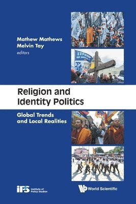 Mathews Mathew, Melvin Tay, S'pore) Mathew, Mathews (Inst Of Policy Studies, S'pore) Tay, Melvin (Inst Of Policy Studies, MATHEW MATHEWS, Mathew Mathews - Religion And Identity Politics: Global Trends And Local Realities, Häftad