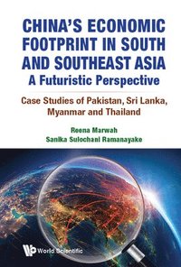 bokomslag China's Economic Footprint In South And Southeast Asia: A Futuristic Perspective - Case Studies Of Pakistan, Sri Lanka, Myanmar And Thailand