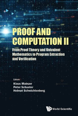 bokomslag Proof And Computation Ii: From Proof Theory And Univalent Mathematics To Program Extraction And Verification
