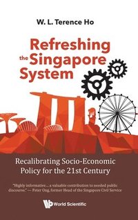 bokomslag Refreshing The Singapore System: Recalibrating Socio-economic Policy For The 21st Century