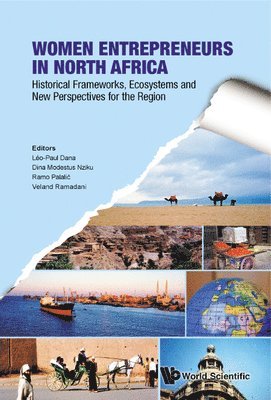 Leo-paul Dana, Dina Modestus Nziku, Ramo Palalic, Veland Ramadani - Women Entrepreneurs In North Africa: Historical Frameworks, Ecosystems And New Perspectives For The Region, Inbunden