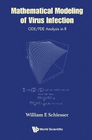 William E Schiesser, William E. Schiesser, SCHIESSER WILLIAM E, Schiesser William E - Mathematical Modeling Of Virus Infection: Ode/pde Analysis In R, Inbunden