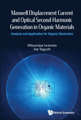bokomslag Maxwell Displacement Current And Optical Second-harmonic Generation In Organic Materials: Analysis And Application For Organic Electronics