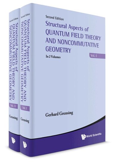 Gerhard Grensing - STRUCTURAL ASPECTS OF QUANTUM FIELD THEORY AND NONCOMMUTATIVE GEOMETRY (SECOND EDITION) (IN 2 VOLUMES), Inbunden