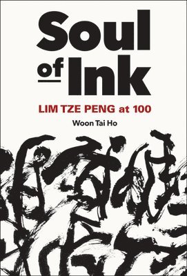 Soul Of Ink: Lim Tze Peng At 100 1