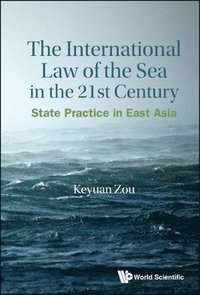 bokomslag International Law Of The Sea In The Twenty-first Century, The: State Practice In East Asia