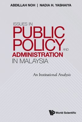 Issues In Public Policy And Administration In Malaysia: An Institutional Analysis 1