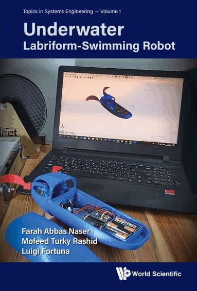 Farah Abbas Naser, Mofeed Turky Rashid, Luigi Fortuna - UNDERWATER LABRIFORM-SWIMMING ROBOT, Inbunden