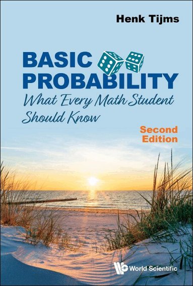 Henk Tijms - BASIC PROBABILITY: WHAT EVERY MATH STUDENT SHOULD KNOW (SECOND EDITION), Inbunden