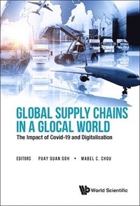 bokomslag Global Supply Chains In A Glocal World: The Impact Of Covid-19 And Digitalisation