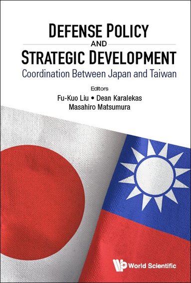 Liu Fu-Kuo, Fu-Kuo Liu, Dean Karalekas, Masahiro Matsumura - Defense Policy and Strategic Development, Inbunden