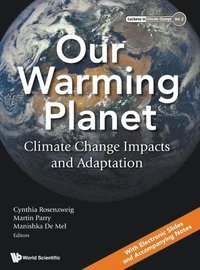 bokomslag Our Warming Planet: Climate Change Impacts And Adaptation