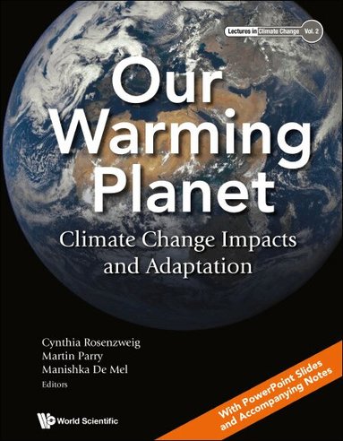 Rosenzweig Cynthia, Cynthia Rosenzweig, Martin Parry, Manishka De Mel - OUR WARMING PLANET: CLIMATE CHANGE IMPACTS AND ADAPTATION, Inbunden